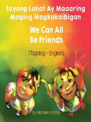 cover image of We Can All Be Friends (Tagalog-English)